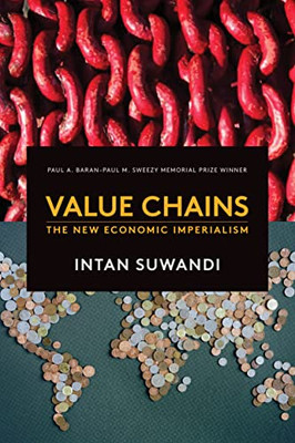 Value Chains: The New Economic Imperialism - 9781583677810