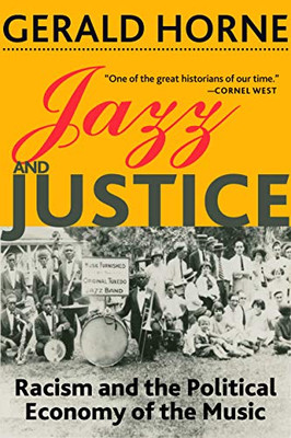 Jazz And Justice: Racism And The Political Economy Of The Music - 9781583677865