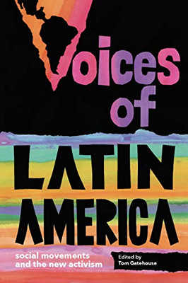 Voices Of Latin America: Social Movements And The New Activism - 9781583677988