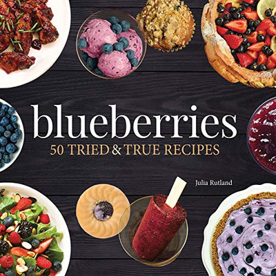 Blueberries: 50 Tried And True Recipes (Nature'S Favorite Foods Cookbooks) - 9781591938477