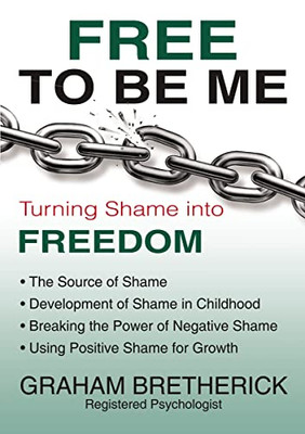 Free To Be Me: Turning Shame Into Freedom - 9781595558824