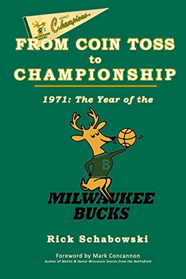 From Coin Toss To Championship: 1971-The Year Of The Milwaukee Bucks