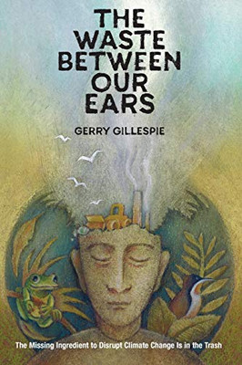 The Waste Between Our Ears