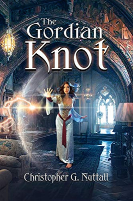 The Gordian Knot (Schooled In Magic)