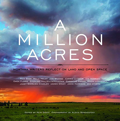 A Million Acres: Montana Writers Reflect On Land And Open Space