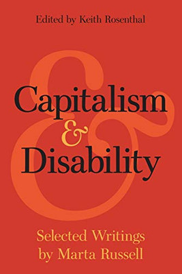 Capitalism And Disability: Selected Writings By Marta Russell - 9781608467198