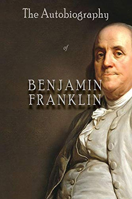 The Autobiography Of Benjamin Franklin - 9781609425104