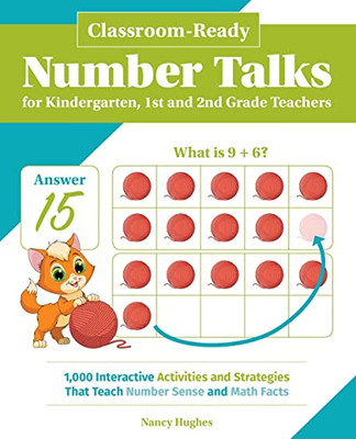 Classroom-Ready Number Talks For Kindergarten, First And Second Grade Teachers: 1000 Interactive Activities And Strategies That Teach Number Sense And Math Facts (Books For Teachers)