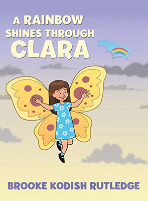 A Rainbow Shines Through Clara - 9781612447650