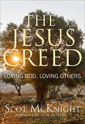 The Jesus Creed: Loving God, Loving Others - 15Th Anniversary Edition