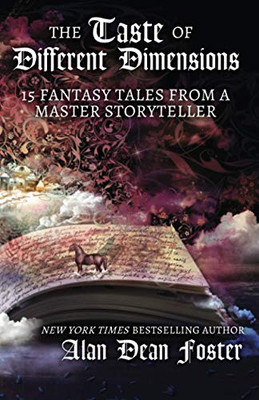 The Taste Of Different Dimensions: 15 Fantasy Tales From A Master Storyteller - 9781614759560