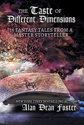 The Taste Of Different Dimensions: 15 Fantasy Tales From A Master Storyteller - 9781614759850