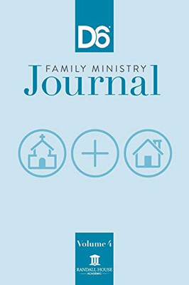 D6 Family Ministry Journal: Volume 4