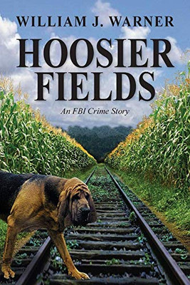 Hoosier Fields: An Fbi Crime Story - 9781614936855