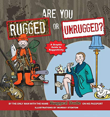 Are You Rugged Or Unrugged?: A Graphic Guide To Ruggedtivity