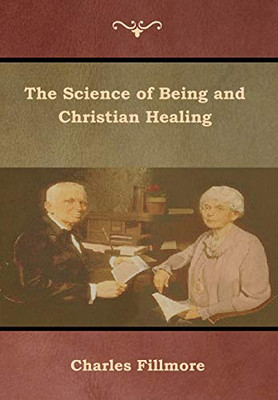 The Science Of Being And Christian Healing - 9781618954305