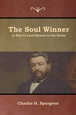 The Soul Winner Or How To Lead Sinners To The Savior - 9781618954336