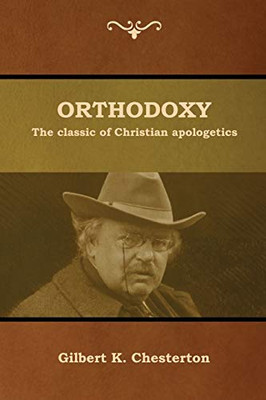Orthodoxy: The Classic Of Christian Apologetics - 9781618954800