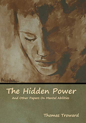 The Hidden Power And Other Papers On Mental Abilities - 9781618955296