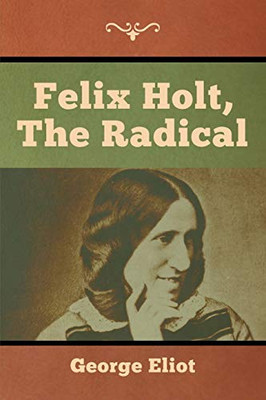 Felix Holt, The Radical - 9781618956996