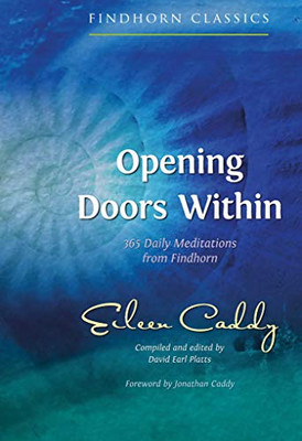 Opening Doors Within: 365 Daily Meditations From Findhorn (Findhorn Classics)