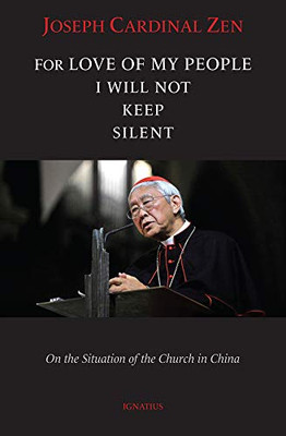 For Love Of My People I Will Not Remain Silent: On The Situation Of The Church In China