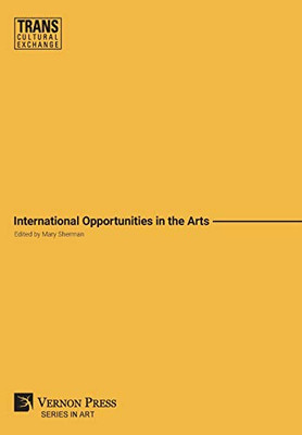 International Opportunities In The Arts (Premium Color) - 9781622734139