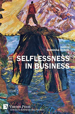 Selflessness In Business (Business And Finance) - 9781622738465