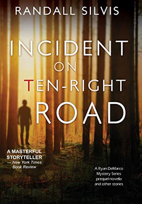 Incident On Ten-Right Road: A Ryan Demarco Mystery Series Prequel Novella - And Other Stories - 9781626015128