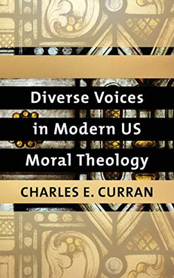 Diverse Voices In Modern Us Moral Theology (Moral Traditions) - 9781626166318