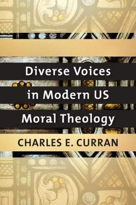Diverse Voices In Modern Us Moral Theology (Moral Traditions) - 9781626166325