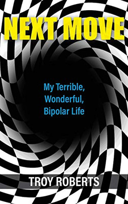 Next Move: My Terrible, Wonderful, Bipolar Life - 9781627202275