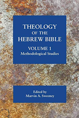 Theology Of The Hebrew Bible, Volume 1: Methodological Studies (Resources For Biblical Study 92)