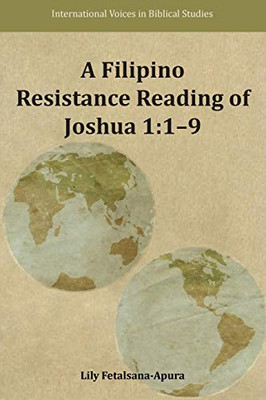 A Filipino Resistance Reading Of Joshua 1:1-9 (International Voices In Biblical Studies)