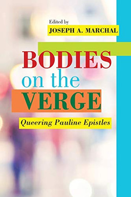 Bodies On The Verge: Queering Pauline Epistles (Semeia Studies)
