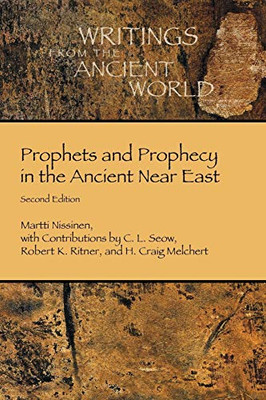 Prophets And Prophecy In The Ancient Near East (Writings From The Ancient World)
