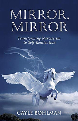 Mirror, Mirror: Transforming Narcissism To Self-Realization - 9781630517045