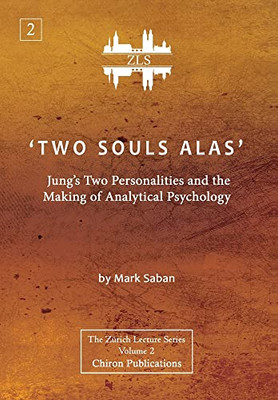 'Two Souls Alas': Jung'S Two Personalities And The Making Of Analytical Psychology - 9781630517496