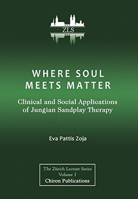 Where Soul Meets Matter: Clinical And Social Applications Of Jungian Sandplay Therapy [Zls Edition] - 9781630517533