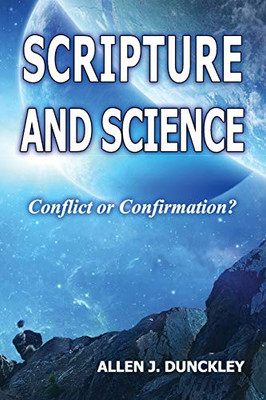 Scripture And Science: Conflict Or Confirmation?