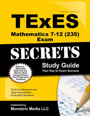 Texes Mathematics 7-12 (235) Secrets Study Guide: Texes Test Review For The Texas Examinations Of Educator Standards (Secrets (Mometrix))