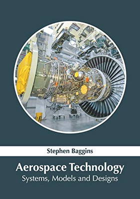 Aerospace Technology: Systems, Models And Designs