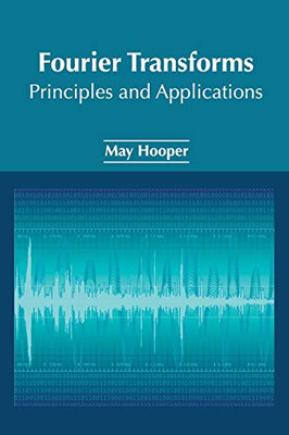 Fourier Transforms: Principles And Applications