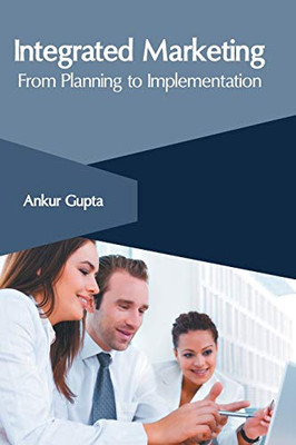 Integrated Marketing: From Planning To Implementation