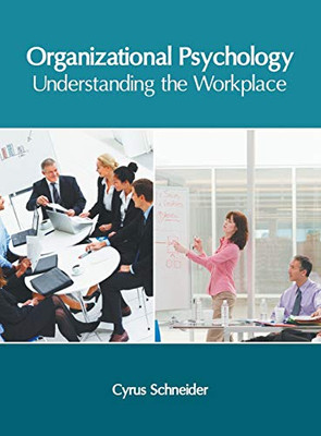 Organizational Psychology: Understanding The Workplace