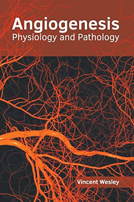 Angiogenesis: Physiology And Pathology