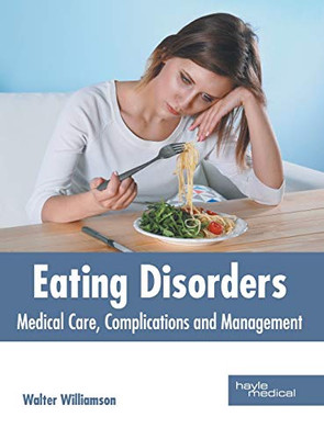 Eating Disorders: Medical Care, Complications And Management