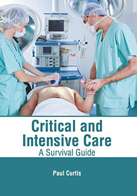 Critical And Intensive Care: A Survival Guide