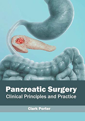 Pancreatic Surgery: Clinical Principles And Practice