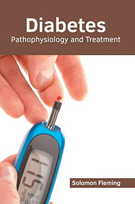 Diabetes: Pathophysiology And Treatment